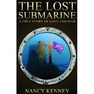 The Lost Submarine   A Story of Love and War Nancy Kenney 9780984854288 Books