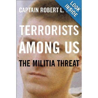 Terrorists Among Us The Militia Threat Robert L. Snow Books