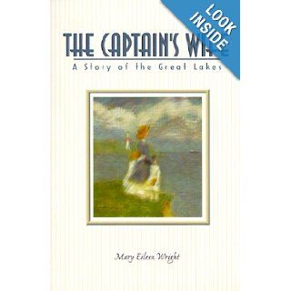 The Captain's Wife A Story of the Great Lakes Mary Eileen Wright 9780897169295 Books