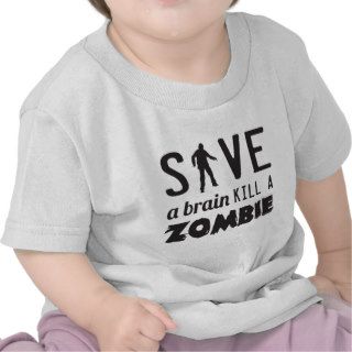 Save a brain kill a zombie tshirts