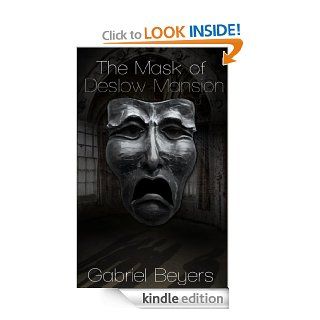 The Mask of Deslow Mansion (A Short Story) eBook Gabriel Beyers Kindle Store