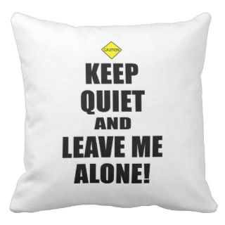 Leave Me Alone Throw Pillow
