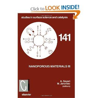 Nanoporous Materials III, Volume 141 (Studies in Surface Science and Catalysis) (9780444511133) M. Jaroniec, Abdel Sayari Books