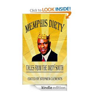 Memphis Dirty Tales From The Dirty South eBook Jeff Klitzner, Joseph Tate, JT Davenport, Stephen Clements Kindle Store