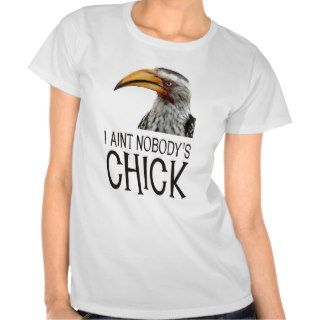 Aint Nobody's Chick   Funny, angry feminist bird Shirt