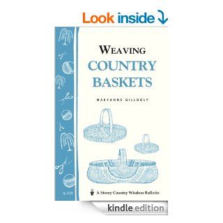 Weaving Country Baskets Storey Country Wisdom Bulletin A 159 (Storey Publishing Bulletin, a 159) eBook Maryanne Gillooly Kindle Store