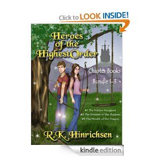 Heroes of the Highest Order Chapter Books Bundle 1 3   Kindle edition by R.K. Hinrichsen, Deirdra A. Eden, Natalya Essler. Children Kindle eBooks @ .