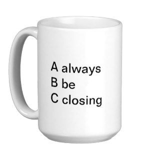 ABC mug Always Be Closing.