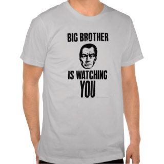 Big Brother Is Watching You T shirts
