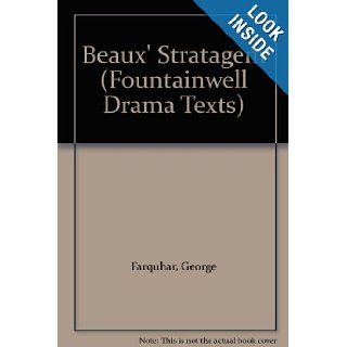 Beaux' Stratagem (Fountainwell Drama Texts) George Farquhar, A. Norman Jeffares 9780050015735 Books