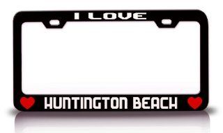 I Love Huntington Beach City Cities Metal License Plate Frame Tag Holder Black Automotive