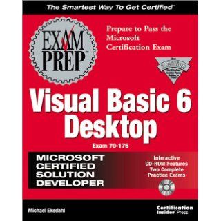MCSD Visual Basic 6 Desktop Exam Prep (Exam 70 176) Michael Ekedahl Books