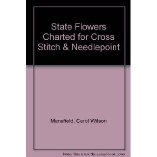 {Cross Stitch} State Flowers Charted for Cross Stitch & Needlepoint {Booklet 178} Carol Wilson {Designs By} Mansfield Books