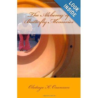 The Alchemy of Butterfly Memories Olutayo K. Osunsan 9781452853543 Books