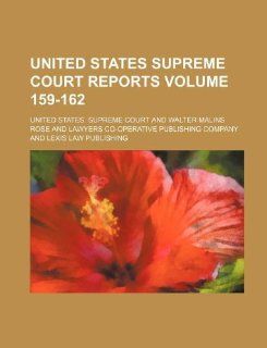 United States Supreme Court reports Volume 159 162 (9781130098822) United States. Supreme Court Books