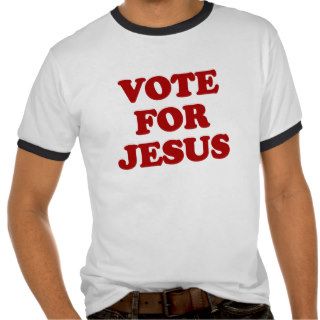 Vote for Jesus, Funny Christian T Shirt