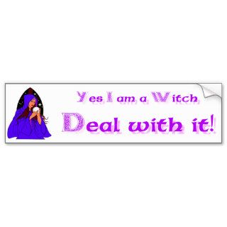 Yes I am a Witch Deal with it Bumper Sticker