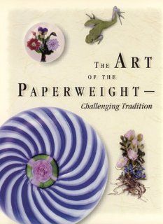 The Art of the Paperweight Challenging Tradition Lawrence H. Selman 9780933756182 Books
