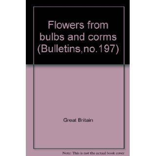 'FLOWERS FROM BULBS AND CORMS (BULLETINS, NO.197)' GREAT BRITAIN Books