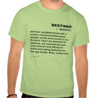 Destined definition T shirt by DroppedOuta