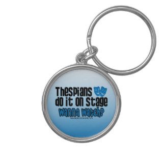 Thespians Do It On Stage Keychains