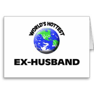 World's Hottest Ex Husband Greeting Cards