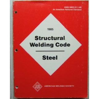1985 Structural Welding Code   Steel (ANSI/AWS D1.1 85) American Welding Society 9780871712479 Books