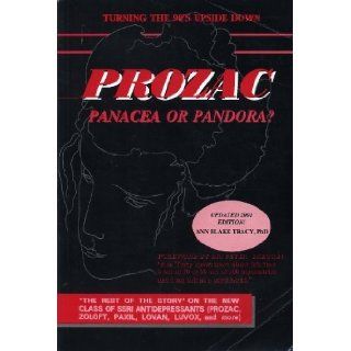 Prozac Panacea or Pandora? the Rest of the Story on the New Class of Ssri Antidepressants Prozac, Zoloft, Paxil, Lovan, Luvox & More. Ann Blake Tracy, Chase Shephard, Peter Breggin 9780916095598 Books