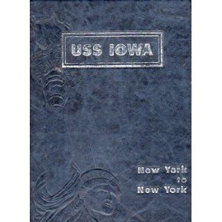 USS Iowa (BB 61), New York to New York USS Iowa Crew's Book 1984 1986 no author given Books