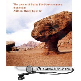 The Power of Faith The Power to Move Mountains (Audible Audio Edition) Henry Harrison Epps, Roger Gray Books