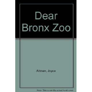 Dear Bronx Zoo Altman & goldberg 9780027006407 Books
