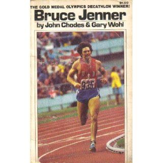 Bruce Jenner  The Gold Medal Olympics Decathlon Winner John Chodes, Gary Wohl 9780448262611 Books