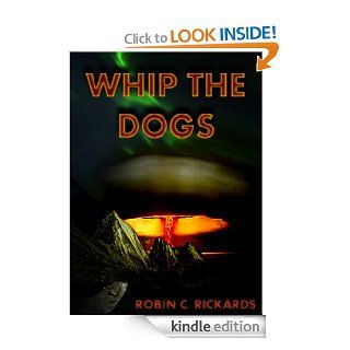 Whip the Dogs eBook Robin Rickards Kindle Store