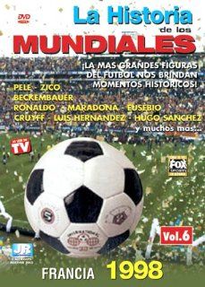 La Historia De Los Mundiales, Vol. 6 Francia 1998 La Historia De Los Mundiales De Futbol Movies & TV