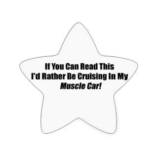 If You Can Read This Id Rather Be Cruising Muscle Stickers