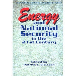 Energy and National Security in the 21st Century (Strategic Forum) Patrick L. Clawson Books