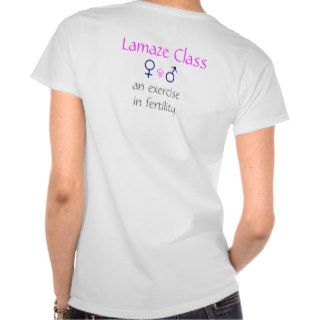 Lamaze Class_an exercise in fertility T shirt