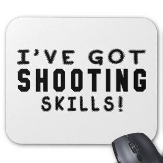 I Have Got Shooting Skills Mouse Pads