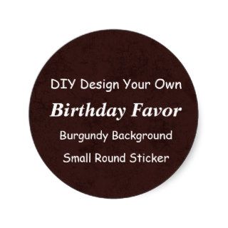 DIY Design Your Own Burgundy Grunge Birthday Favor Stickers