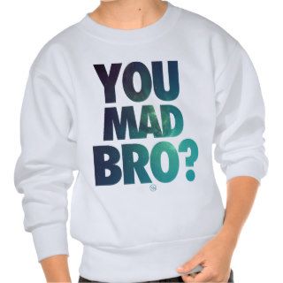 You Mad Bro (Galaxy 5) Sweatshirts
