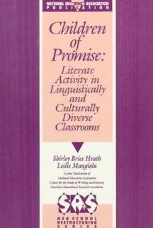 Children of Promise Literate Activity in Linguistically and Culturally Diverse Classrooms (Nea School Restructuring Series) Shirley Brice Heath 9780810618442 Books