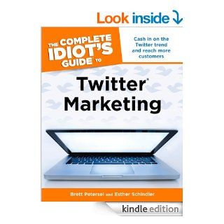 The Complete Idiot's Guide to Twitter Marketing eBook Brett Petersel, Esther Schindler Kindle Store