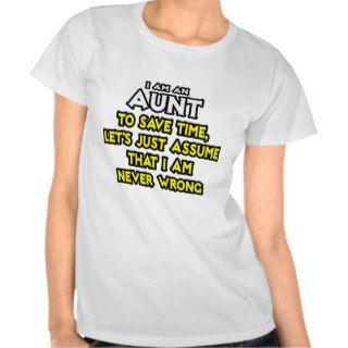 AuntAssume I Am Never Wrong T Shirt
