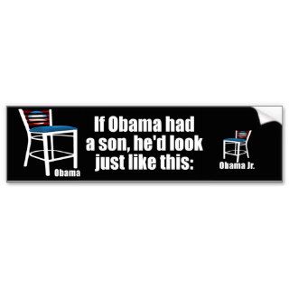 If Obama Had A Son   Empty Chair Bumper Stickers
