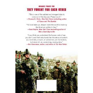 They Fought for Each Other The Triumph and Tragedy of the Hardest Hit Unit in Iraq Kelly Kennedy 9780312570767 Books