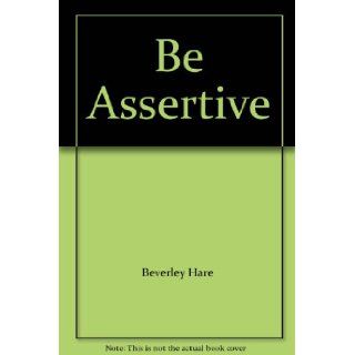Be Assertive Beverley Hare 9780356210780 Books