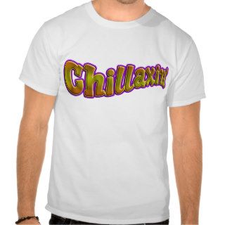 Chillaxin' Tee Shirt