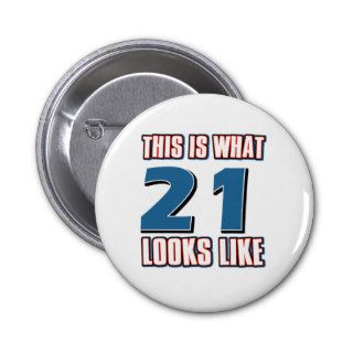 This is what 21 looks like pinback buttons