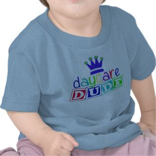 Daycare Dude T Shirts