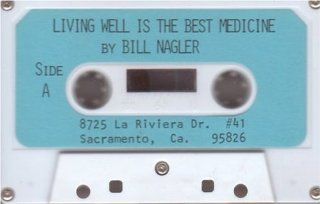 Living Well is the Best Medicine Bill Nagler 9781932269147 Books